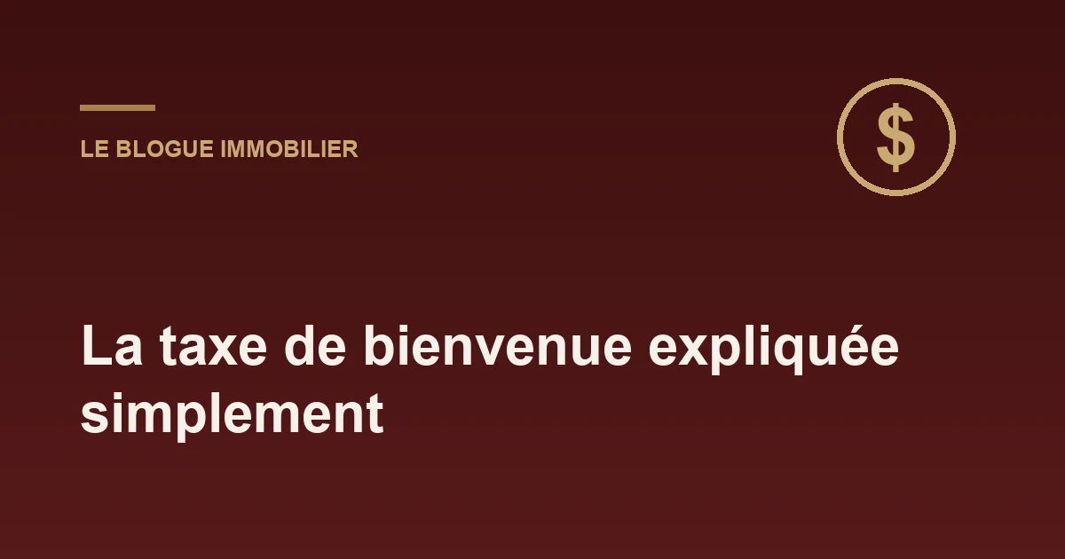 La taxe de bienvenue expliquée simplement