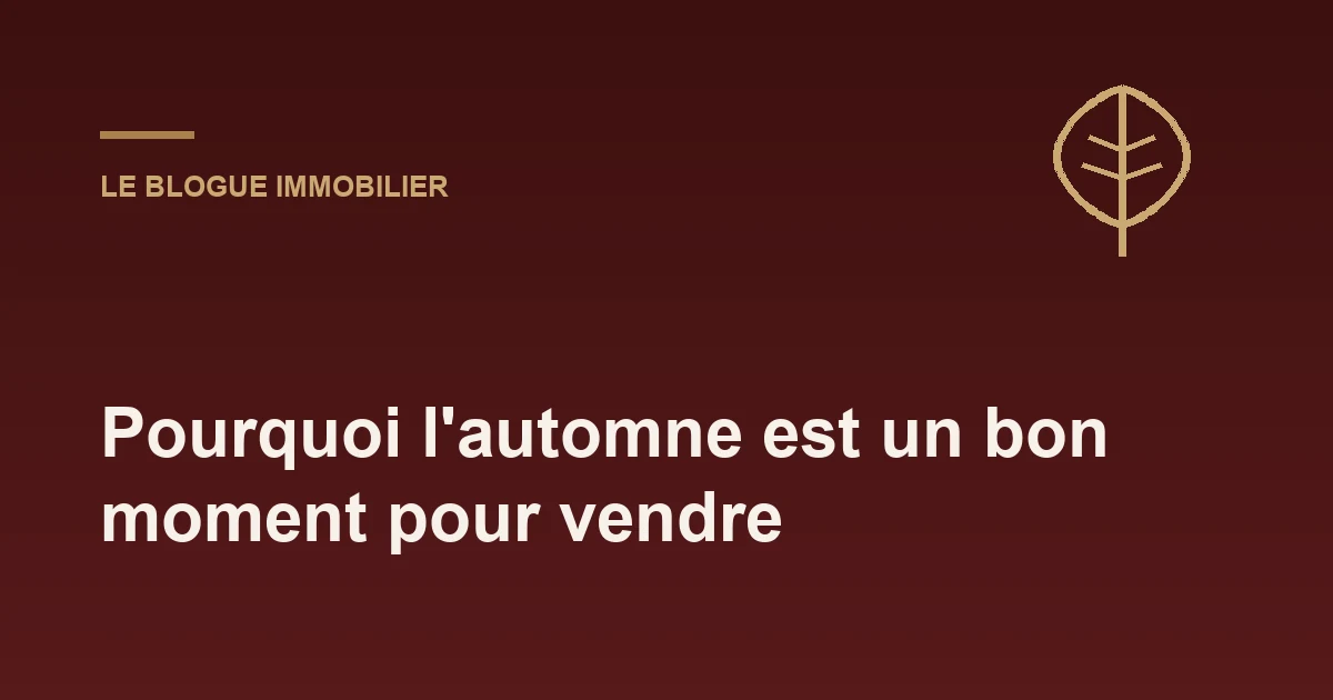 Pourquoi l'automne est un bon moment pour vendre